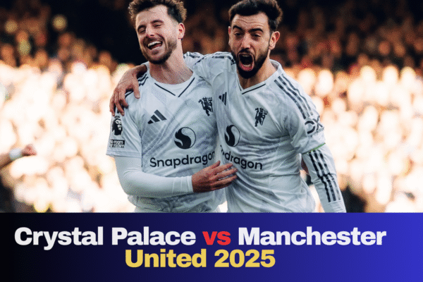 Crystal Palace vs Manchester United 2025