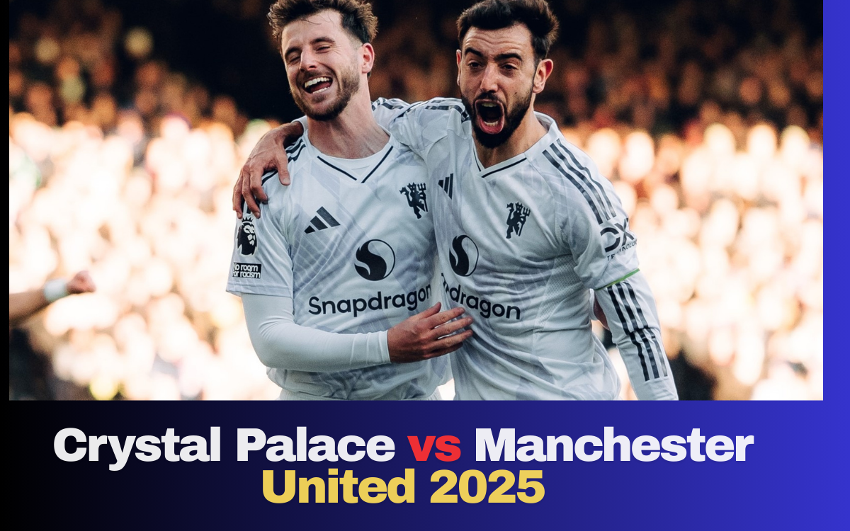 Crystal Palace vs Manchester United 2025