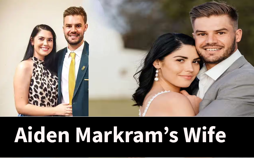 Who Is Aiden Markram’s Wife?